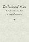 [Gutenberg 57650] • The Passing of Mars (A Modern Morality Play)